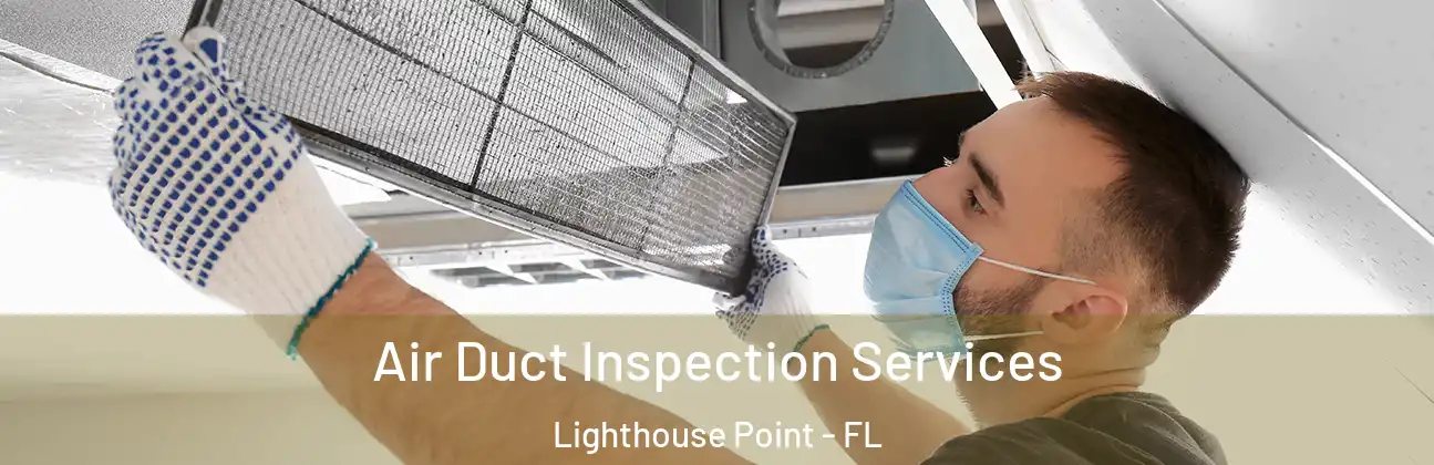  Air Duct Inspection Services Lighthouse Point - FL