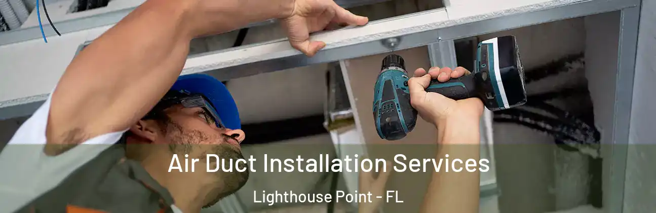  Air Duct Installation Services Lighthouse Point - FL