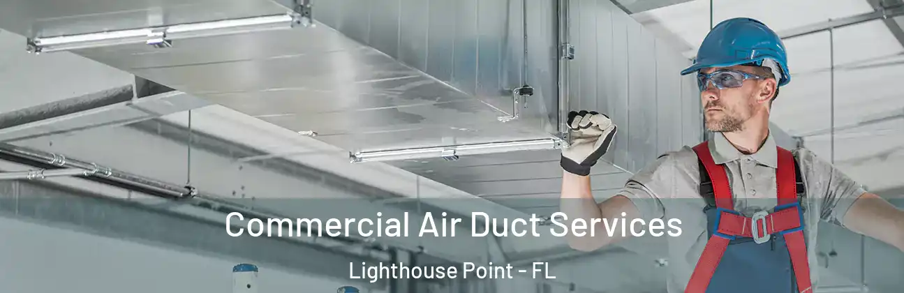  Commercial Air Duct Services Lighthouse Point - FL