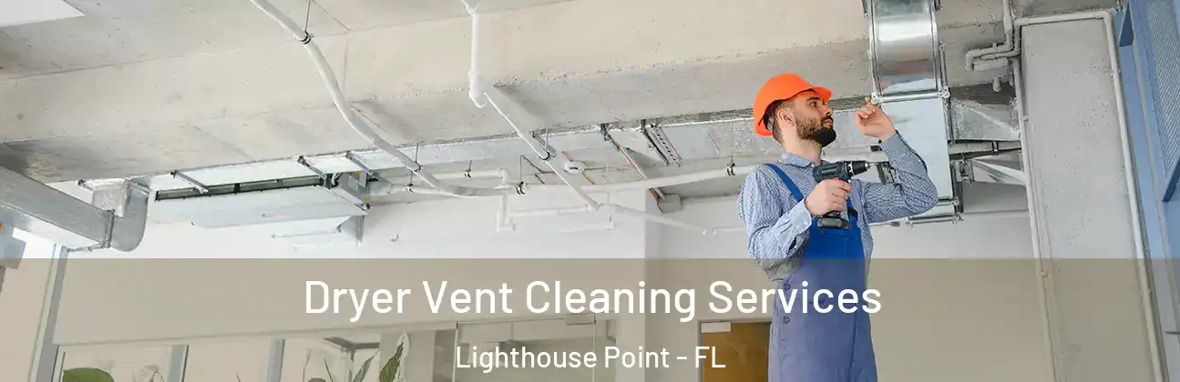  Dryer Vent Cleaning Services Lighthouse Point - FL