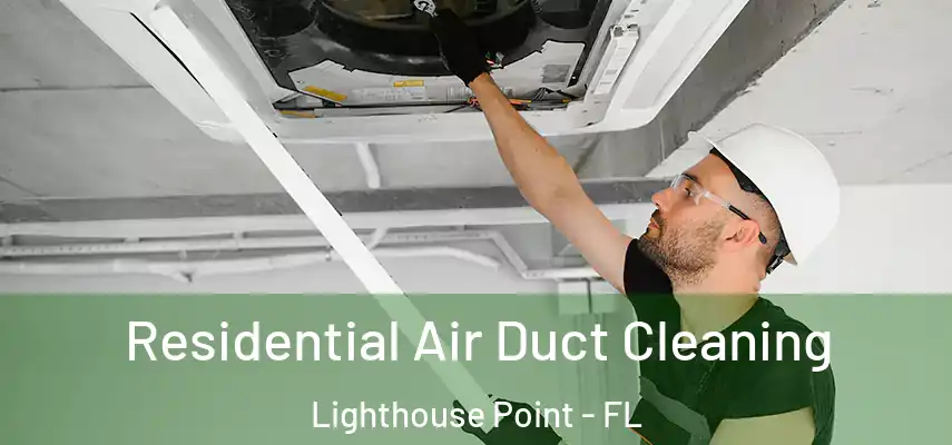  Residential Air Duct Cleaning Lighthouse Point - FL